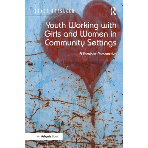 (영문도서) Youth Working with Girls and Women in Community Settings: A Feminist Perspective Hardcover, Routledge, English, 9781138371910