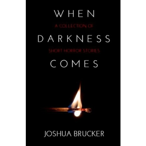 (영문도서) When Darkness Comes: A Collection of Short Horror Stories Paperback, Lulu.com, English, 9781794883017