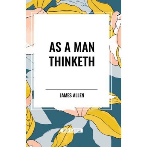 (영문도서) As A Man Thinketh Paperback, Start Classics, English, 9798880902095