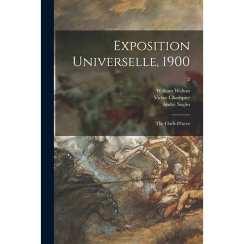 (영문도서) Exposition Universelle 1900: the Chefs-d''uvre; 2 Paperback, Legare Street Press, English, 9781015093294