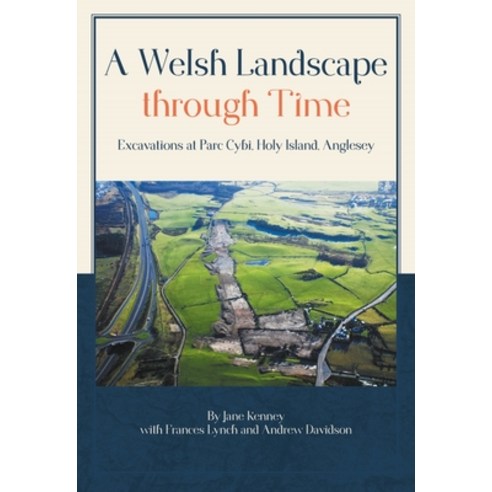 (영문도서) A Welsh Landscape Through Time: Excavations at Parc Cybi Holy Island Anglesey Hardcover, Oxbow Books Limited, English, 9781789256895