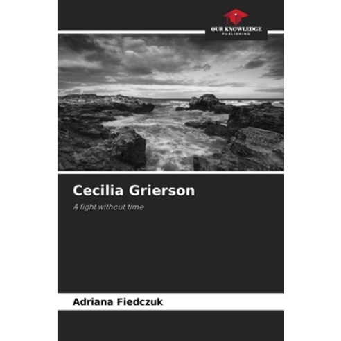 (영문도서) Cecilia Grierson Paperback, Our Knowledge Publishing, English, 9786206931669