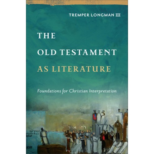 (영문도서) The Old Testament as Literature: Foundations for Christian Interpretation Hardcover, Baker Academic, English, 9781540961310