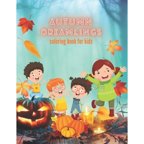 Autumn Dreamlings coloring book for kids: A Beautiful Fun Characters Featuring Relaxing Nature Coun... Paperback, Independently Published