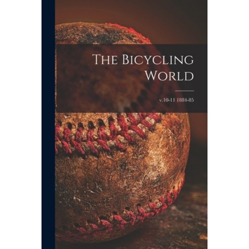 (영문도서) The Bicycling World [microform]; v.10-11 1884-85 Paperback, Legare Street Press, English, 9781014483072