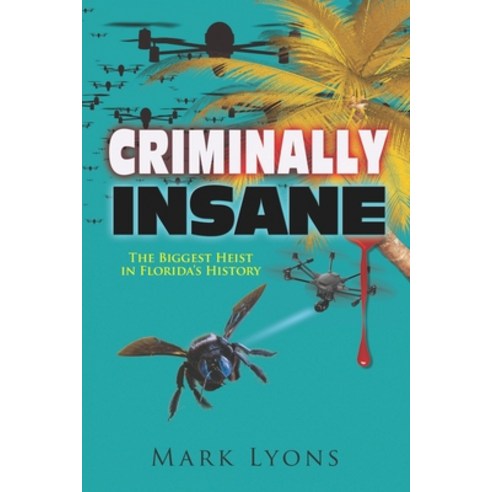 Criminally Insane: The Biggest Heist in Florida History Paperback, Mark Lyons, English, 9780578797526