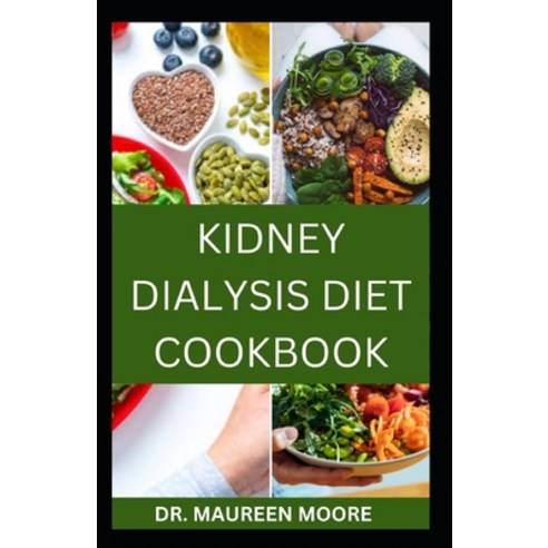 (영문도서) Kidney Dialysis Diet Cookbook: Delicious And Healthy Recipes For People On Kidney Dialysis Paperback, Independently Published, English, 9798882672040