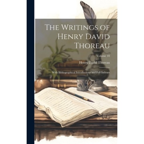 (영문도서) The Writings of Henry David Thoreau; With Bibliographical Introductions and Full Indexes; Vol... Hardcover, Legare Street Press, English, 9781019923313
