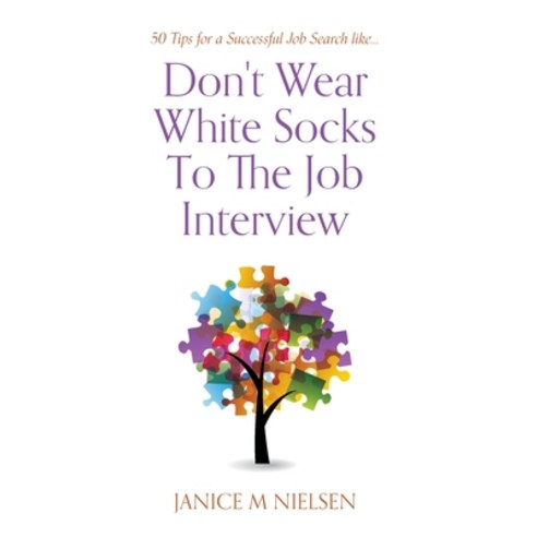 (영문도서) Don''t Wear White Socks To The Job Interview: 50 Tips for a Successful Job Search Hardcover, FriesenPress, English, 9781039189874