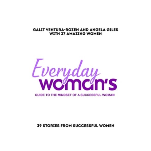(영문도서) Everyday Woman''s Guide to The Mindset Of A Successful Woman: 39 Stories from Successful Women Paperback, Independently Published, English, 9798370545351
