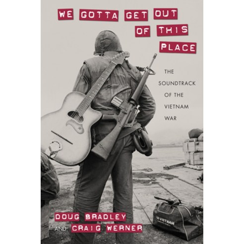 We Gotta Get Out of This Place: The Soundtrack of the Vietnam War Hardcover, University of Massachusetts Press