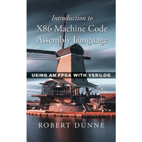 (영문도서) Introduction to X86 Machine Code Assembly Language: Using an FPGA with Verilog Hardcover, Gaul Communications, English, 9798986927305