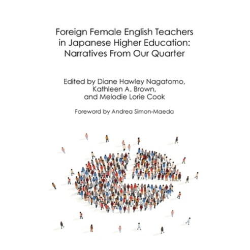 Foreign Female English Teachers in Japanese Higher Education: Narratives From Our Quarter Paperback, Candlin & Mynard Epublishing