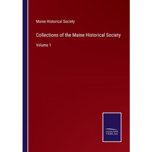 (영문도서) Collections of the Maine Historical Society: Volume 1 Paperback, Salzwasser-Verlag, English, 9783752588088