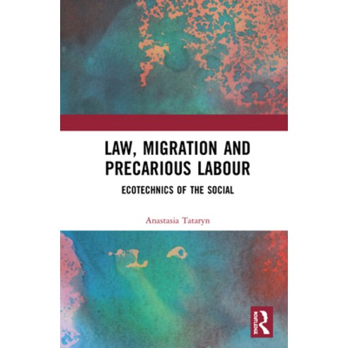 Law Migration and Precarious Labour: Ecotechnics of the Social Hardcover, Routledge, English, 9781138700499