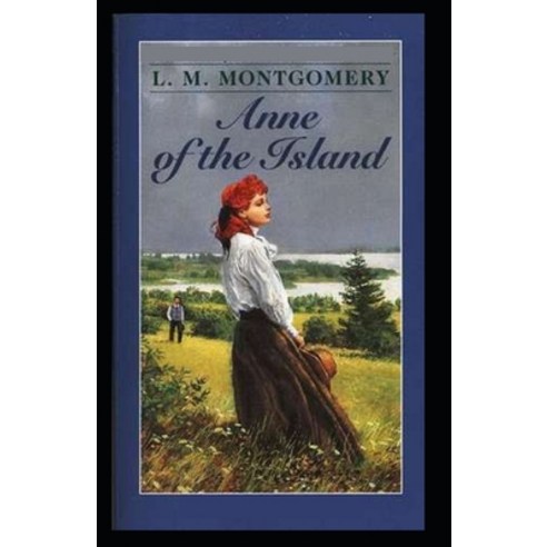 (영문도서) Anne of the Island by Lucy Maud Montgomery (illustrated edition) Paperback, Independently Published, English, 9798508772222