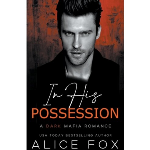 (영문도서) In His Possession: A Dark Mafia Romance Paperback, Alice Fox, English, 9798223181835