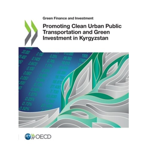 Promoting Clean Urban Public Transportation and Green Investment in Kyrgyzstan Paperback, Org. for Economic Cooperati..., English, 9789264392762
