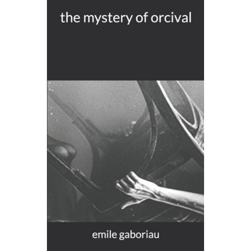 The mystery of orcival Paperback, Independently Published, English, 9781654226893