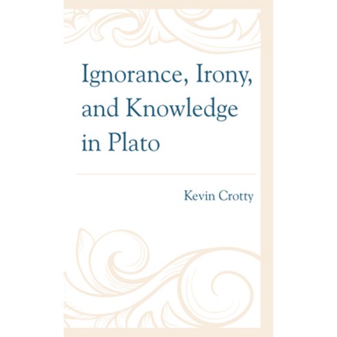 (영문도서) Ignorance Irony and Knowledge in Plato Hardcover, Lexington Books, English, 9781666927115