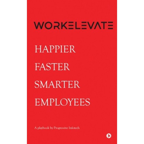 (영문도서) Workelevate: Happier Faster Smarter Employees Paperback, Notion Press, English, 9798888693292