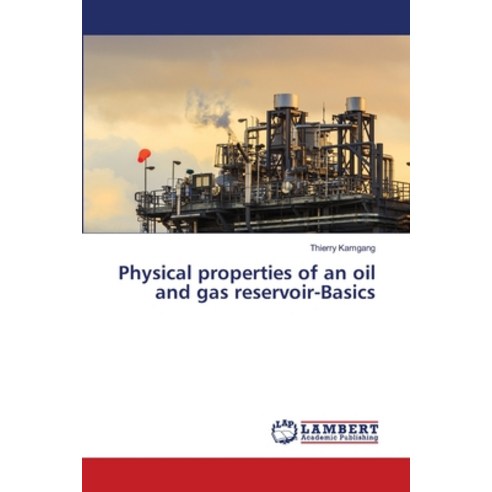 Physical properties of an oil and gas reservoir-Basics Paperback, LAP Lambert Academic Publis..., English, 9786202800853