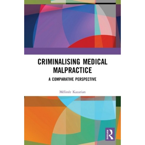 (영문도서) Criminalising Medical Malpractice: A Comparative Perspective ...