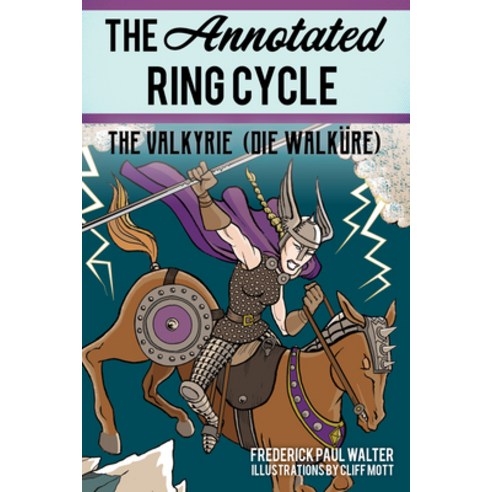 The Annotated Ring Cycle: The Valkyrie (Die Walküre) Paperback, Amadeus, English, 9781538136720