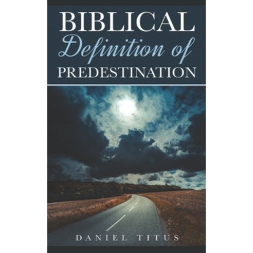 (영문도서) Biblical Definition of Predestination Paperback, Bk Royston Publishing, English, 9781955063630