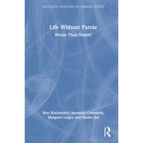(영문도서) Life Without Parole: Worse Than Death? Hardcover, Routledge, English, 9780367752712
