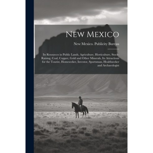 (영문도서) New Mexico: Its Resources in Public Lands Agriculture Horticulture Stock-raising Coal Co... Paperback, Legare Street Press, English, 9781021407993