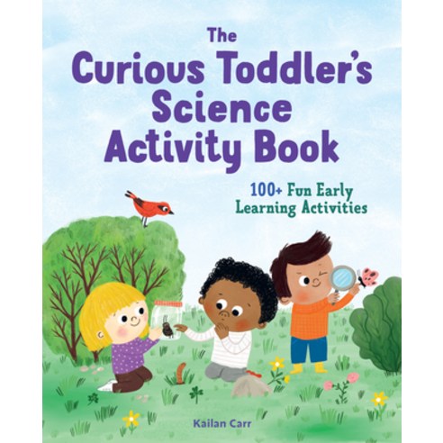 The Curious Toddler''s Science Activity Book: 100+ Fun Early Learning Activities Paperback, Rockridge Press, English, 9781648766435