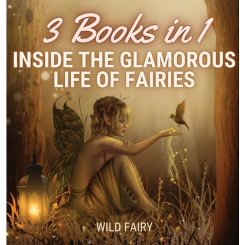 Inside the Glamorous Life of Fairies: 3 Books in 1 Hardcover, Swan Charm Publishing, English, 9789916637586