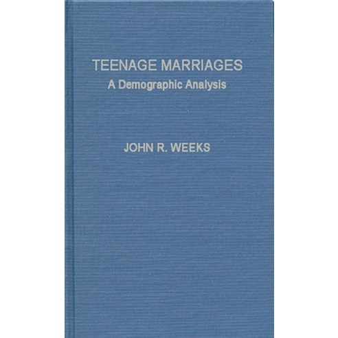 (영문도서) Teenage Marriages: A Demographic Analysis Hardcover, Bloomsbury Publishing PLC, English, 9780837188980