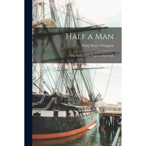 (영문도서) Half a Man: The Status of the Negro in New York Paperback, Legare Street Press, English, 9781015989672