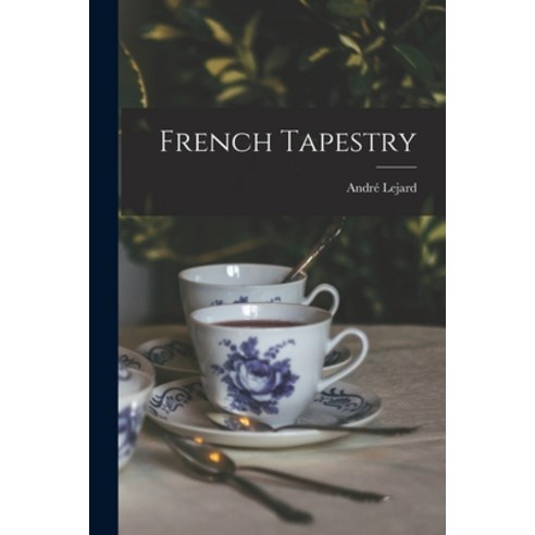 (영문도서) French Tapestry Paperback, Hassell Street Press, English, 9781015047266