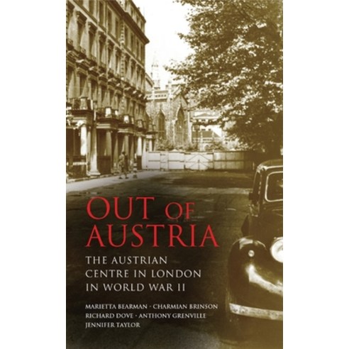 Out of Austria: The Austrian Centre in London in World War II Paperback, Bloomsbury Publishing PLC