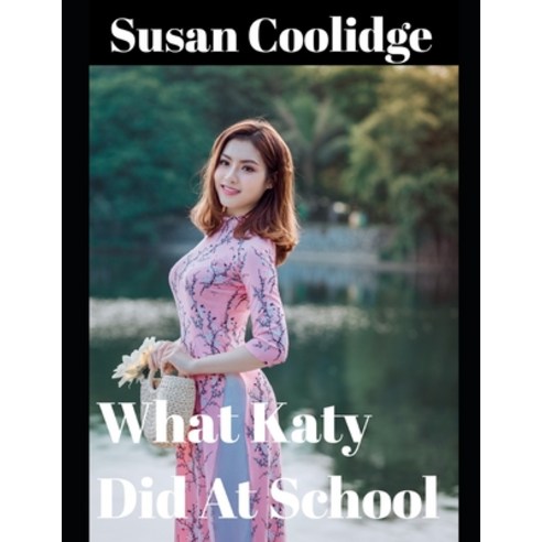 What Katy Did at School (Annotated) Paperback, Independently Published, English, 9798588031134