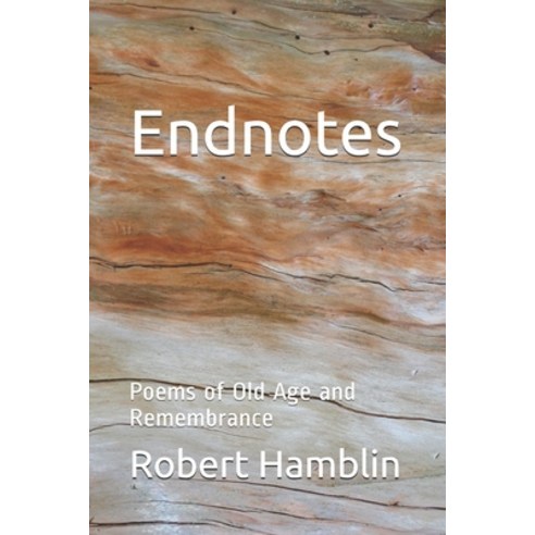 (영문도서) Endnotes: Poems of Old Age and Remembrance Paperback, Independently Published, English, 9798731315340