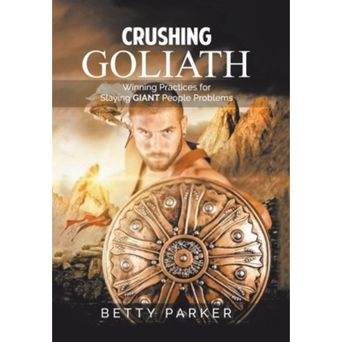 Crushing Goliath: Winning Practices for Slaying Giant People Problems Hardcover, Xlibris Us, English, 9781664165458
