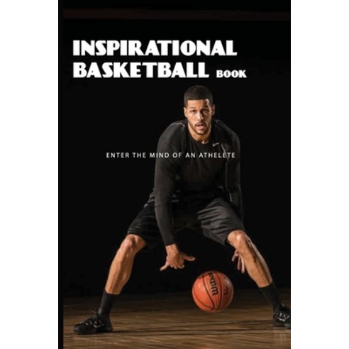 Inspirational Basketball Book: Enter The Mind Of An Athelete: Mind Of An Athlete Paperback, Independently Published, English, 9798594529717