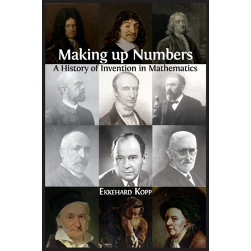 Making up Numbers: A History of Invention in Mathematics Paperback, Open Book Publishers, English, 9781800640955