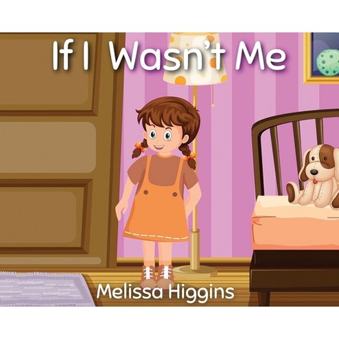 If I Wasn''t Me Hardcover, Melissa McCauley Higgins