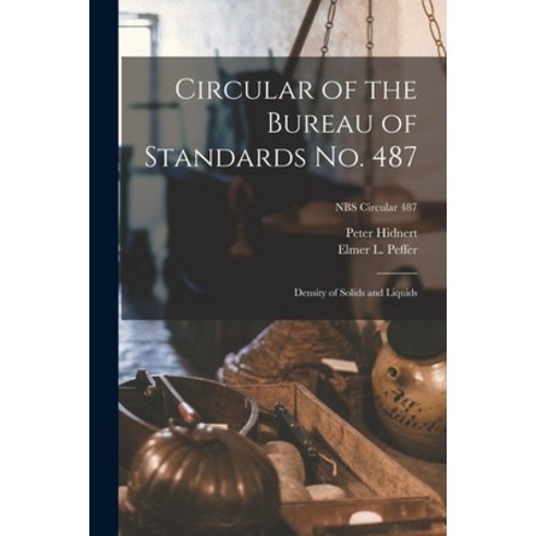 (영문도서) Circular of the Bureau of Standards No. 487: Density of Solids and Liquids; NBS Circular 487 Paperback, Hassell Street Press, English, 9781015262218
