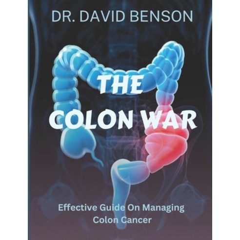 (영문도서) The Colon War: Effective Guide on Managing Colon Cancer Paperback, Independently Published, English, 9798327848221