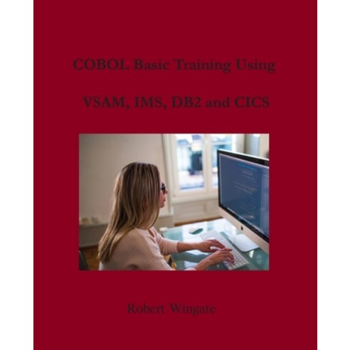 COBOL Basic Training Using VSAM IMS DB2 and CICS Paperback, Robert Wingate