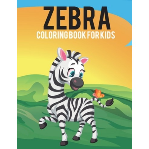 (영문도서) Zebra Coloring Book For Kids: Awesome Zebra Kids Coloring Book with Stress Relieving Zebra De... Paperback, Independently Published, English, 9798744519704