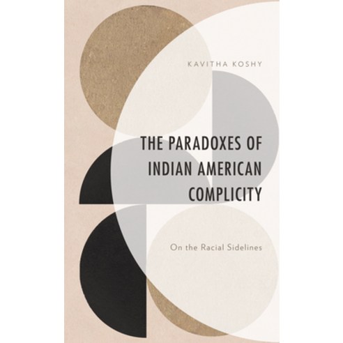 (영문도서) The Paradoxes of Indian American Complicity: On the Racial Sidelines Hardcover, Lexington Books, English, 9781793643728