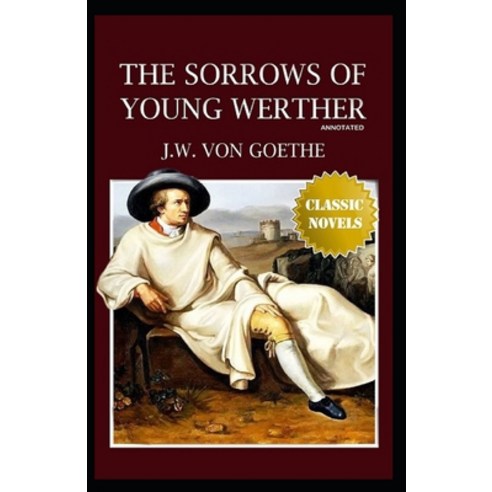 The Sorrows of Young Werther Annotated Paperback, Independently Published, English, 9798596092134