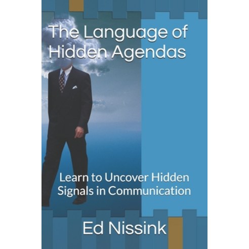 (영문도서) The Language of Hidden Agendas: Uncover Hidden Signals in Communication Paperback, Independently Published, English, 9798325181894